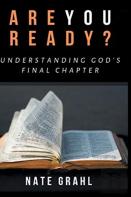 Are You Ready? Understanding God'S Final Chapter