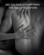 Are You Really Happy With The Size Of Your Penis