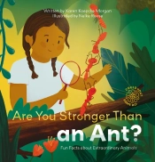Are You Stronger Than An Ant? Fun Facts About Extraordinary Animals