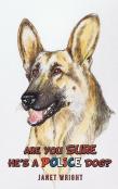 Are You Sure He'S A Police Dog?