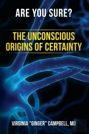 Are You Sure? The Unconscious Origins Of Certainty