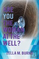 Are You The Woman At The Well?