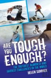 Are You Tough Enough? The Toughest, Bloodiest And Hardest Challenges In The World