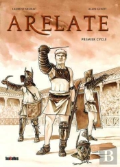 Arelate : Intégrale Tomes 1 À 3 : Premier Cycle