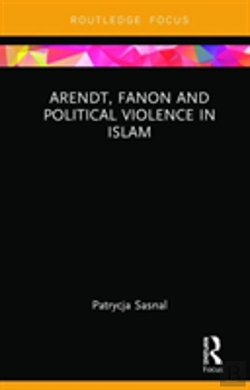 Bertrand.pt - Arendt, Fanon And Political Violence In Islam