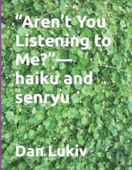 ''Aren'T You Listening To Me?''-Haiku And Senryu