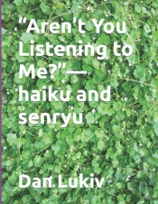 'Aren'T You Listening To Me?'-Haiku And Senryu