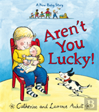 Aren'T You Lucky!