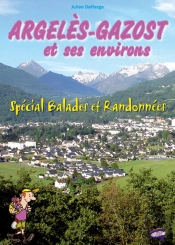 Argeles-Gazost Et Ses Environs ; Spécial Balades Et Randonnées