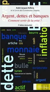 Argent, Dettes Et Banques ; Comment Sortir De La Crise ? (2e Édition)