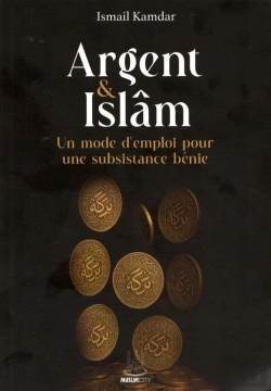 Bertrand.pt - Argent Et Islam - Un Mode D'Emploi Pour Une Subsistance Benie