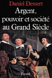 Argent, Pouvoir Et Société Au Grand Siècle