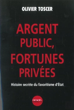 Bertrand.pt - Argent Public ;  Fortune Privee ; Histoire Secrete Du Favoritisme D'Etat