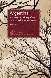 Argentina Y La Guerra Civil Española. La Voz De Los Intelectuales