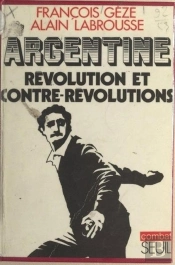 Argentine, Revolution Et Contre-Revolutions