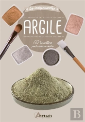 Argile ; 60 Recettes Pour Mieux Vivre