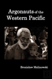 Argonauts Of The Western Pacific; An Account Of Native Enterprise And Adventure In The Archipelagoes Of Melanesian New Guinea.