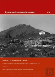 Argos. Les Fouilles De L'Aspis I. Les Occupations D'Époque Historique (Viiie   Iie Siècles Av. J.-C.) Vol. 1 & 2