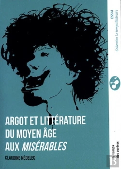 Bertrand.pt - Argot Et Littérature : Du Moyen Âge Aux Misérables