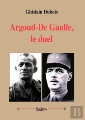 Argoud - De Gaulle : Le Duel