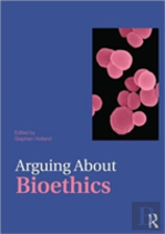 Arguing About Bioethics