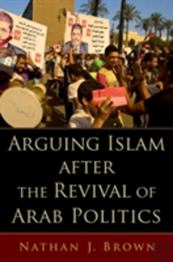 Bertrand.pt - Arguing Islam After The Revival Of Arab Politics