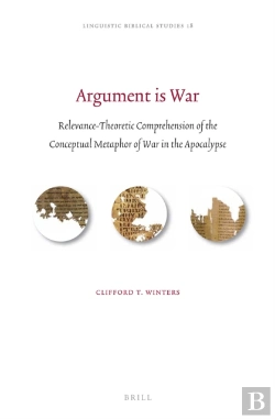 Bertrand.pt - Argument Is War: Relevance-Theoretic Comprehension Of The Conceptual Metaphor Of War In The Apocalypse