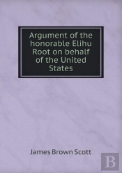 Argument Of The Honorable Elihu Root On Behalf Of The United States