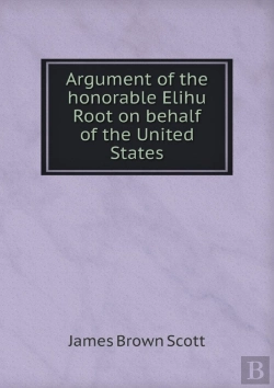 Bertrand.pt - Argument Of The Honorable Elihu Root On Behalf Of The United States