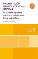 Argumentacion Retorica Y Oratoria Juridicas. Un Transito De