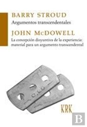 Argumentos Trascendentales / La Concepción Disyuntiva De La Experiencia: Material Para Un Argumento