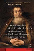 Arguments Against The Christian Religion In Amsterdam By Saul Levi Morteira, Spinoza'S Rabbi