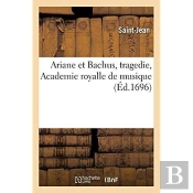 Ariane Et Bachus, Tragedie, Academie Royalle De Musique