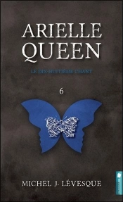Arielle Queen - T6 : Le Dix-Huitieme Chant
