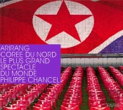 Arirang, Corée Du Nord ; Le Plus Grand Spectacle Du Monde