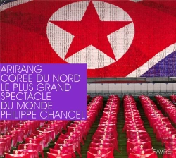 Bertrand.pt - Arirang, Corée Du Nord ; Le Plus Grand Spectacle Du Monde