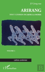 Arirang Tome 4 ; Tout Citoyen Incarne La Patrie