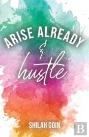 Arise Already And Hustle