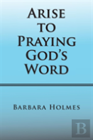 Arise To Praying God'S Word