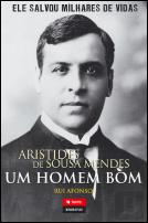 Aristides de Sousa Mendes - Um Homem Bom