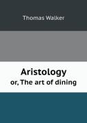 Aristology Or, The Art Of Dining