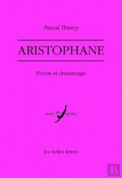 Bertrand.pt - Aristophane : Fiction Et Dramaturgie