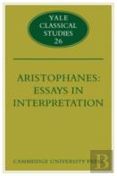 Aristophanes: Essays In Interpretation