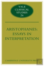 Aristophanes: Essays In Interpretation