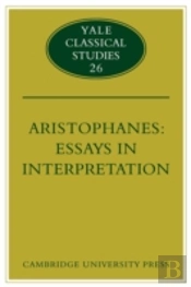 Aristophanes: Essays In Interpretation