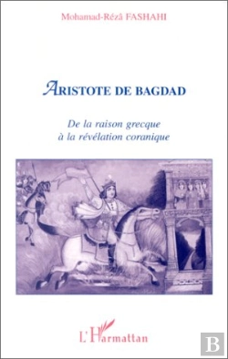 Bertrand.pt - Aristote De Bagdad ; De La Raison Grecque À La Révélation Coranique