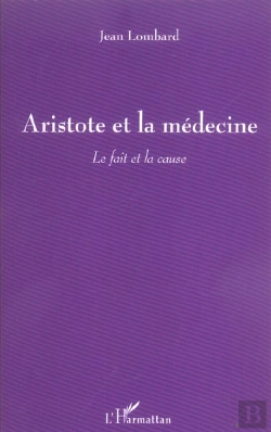 Bertrand.pt - Aristote Et La Medecine ; Le Fait Et La Cause