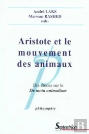 Aristote Et Le Mouvement Des Animaux : Dix Études Sur Le De Motu Animalium