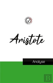 Aristote (Étude Et Analyse Complète De Sa Pensée)