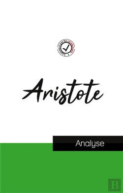 Bertrand.pt - Aristote (Étude Et Analyse Complète De Sa Pensée)